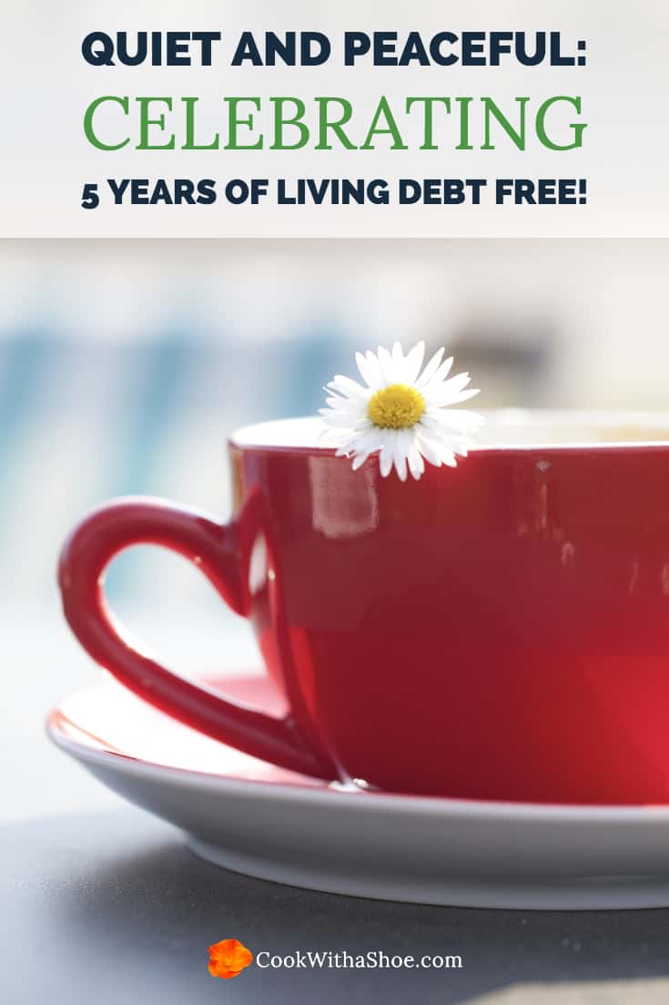 Quiet and Peaceful: Celebrating 5 years of living debt free!