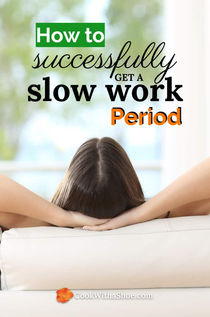 How to successfully get through a slow work period