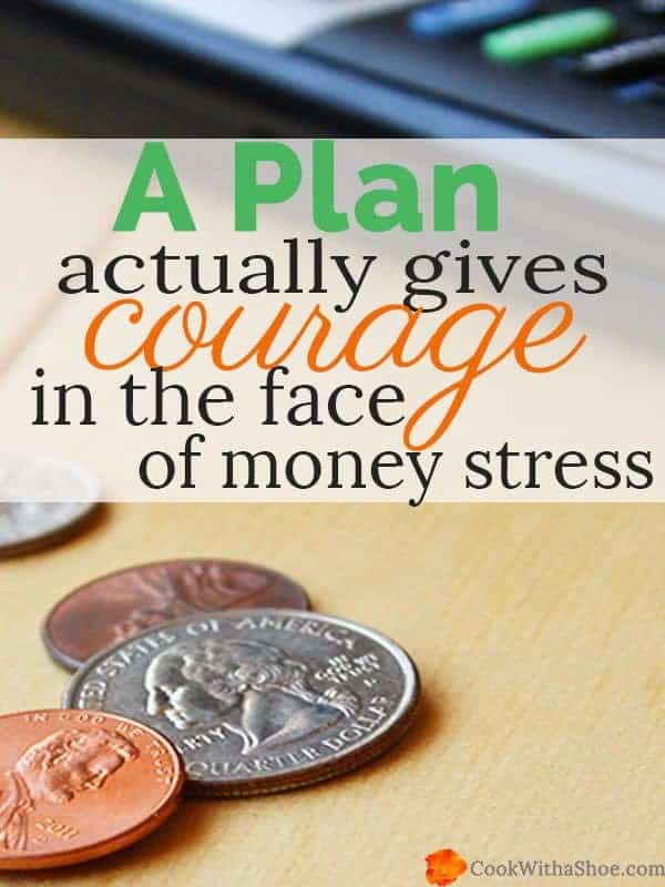A plan actually gives courage in the face of money stress